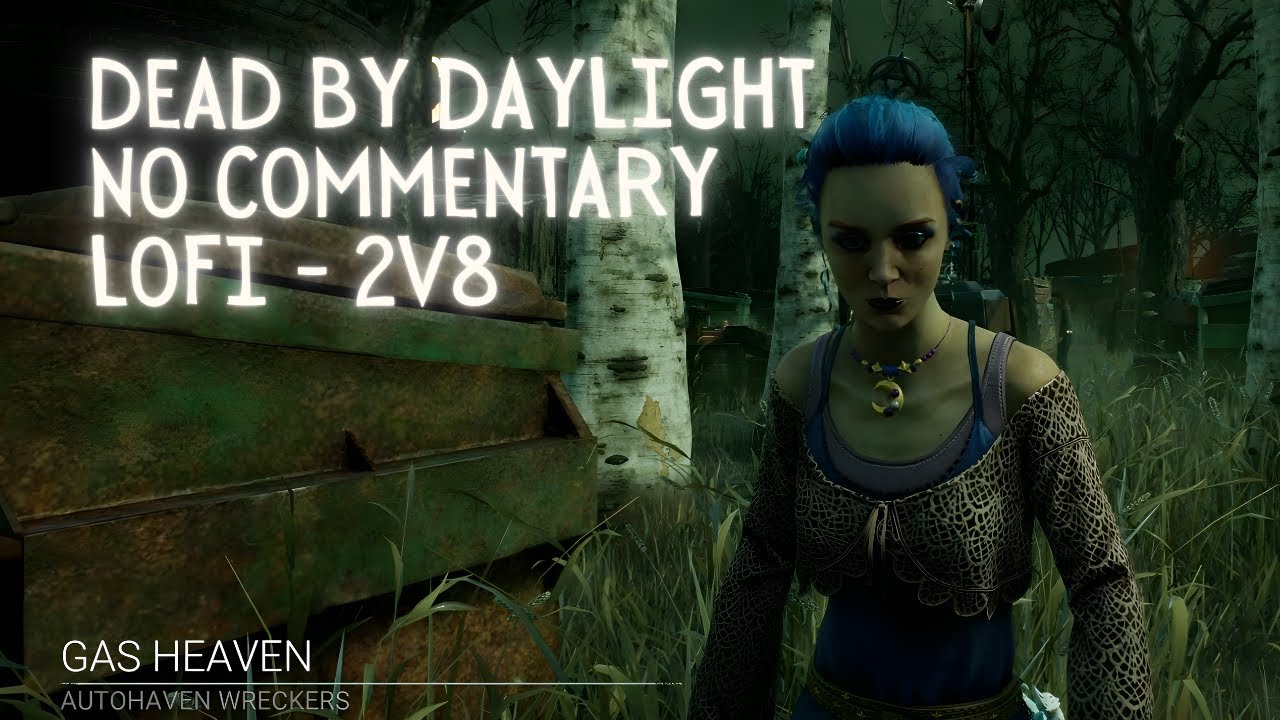 Dead by Daylight | 2v8 | Gas Heaven | Lofi | No Commentary - YouTube