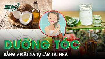 Dưỡng Tóc Bóng Mượt Tại Nhà Bằng 8 Mặt Nạ Tự Làm | SKĐS