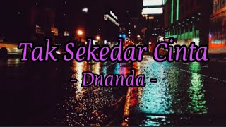 Dnanda - Tak Sekedar Cinta (Lirik)