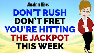DON’T RUSH DON’T FRET YOU’RE HITTING THE JACKPOT THIS WEEK🙏Abraham Hicks 2026