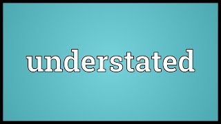 Understated Meaning