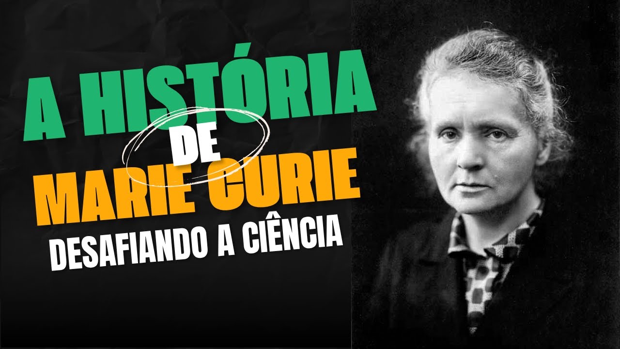 MARIE CURE: A MULHER QUE DESAFIOU A VIDA E A CIÊNCIA! (COMPLETO)