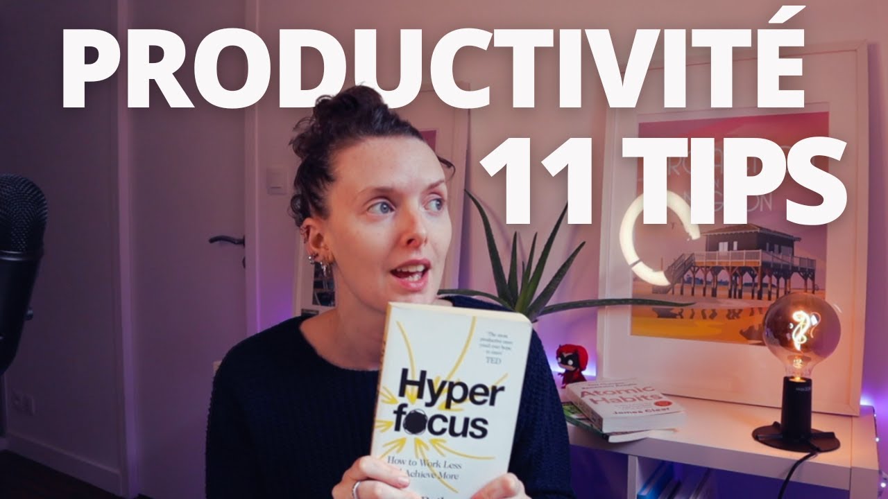 11 tips afin d'améliorer sa productivité | Comment être productif & travailler efficacement