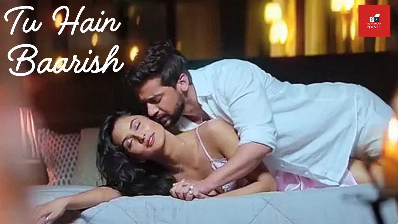 बहुत शानदार गाना! | तू है बारिश | सुपरहिट रोमांटिक गाना हिंदी | नया हिंदी रोमांटिक