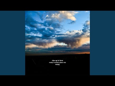 Moby - Rise up in Love (Moby's Ecstatic Piano Mix) (Radio Edit)