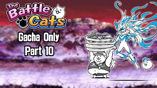 Can I Beat The Battle Cats with Only Gacha Units? - Part 10