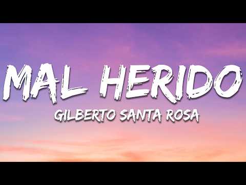 Gilberto Santa Rosa - Mal Herido (Letra / Lyrics)