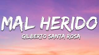 Gilberto Santa Rosa - Mal Herido (Letra / Lyrics)