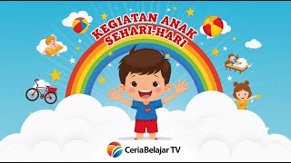Kegiatan Sehari-hari Anak yang Baik dan Sehat | Ceria Belajar TV Kegiatan Sehari-hari Anak yang Baik dan Sehat | Ceria Belajar TV