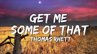 Thomas Rhett - Get Me Some Of That (Lyrics)