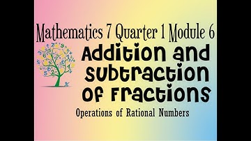 Addition and Subtraction of Fractions Mathematics 7 Quarter 1 Module 6 Lesson 1