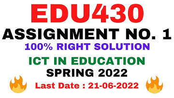 EDU430 ASSIGNMENT NO. 1 SPRING 2022 || 100% RIGHT SOLUTION || ICT IN EDUCATION || BY VuTech