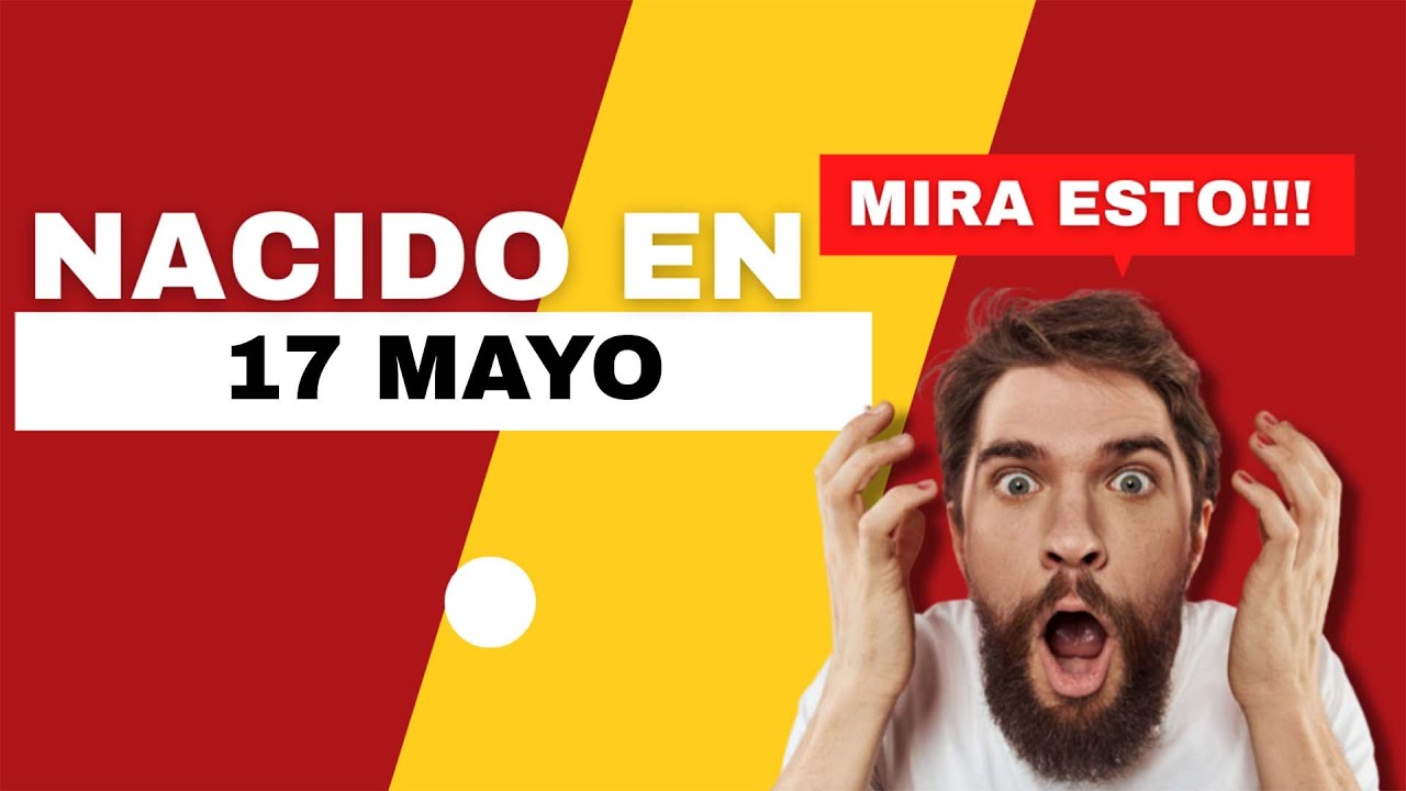 Nacido el 17 de Mayo | Este es el SECRETO DE TI | Feliz Cumpleaños