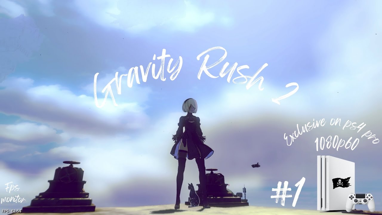 Exclusive on PS4 PRO + SSD / Gravity Rush 2 #1/ 1080p patch 60fps + FPS monitor / Первое прохождение