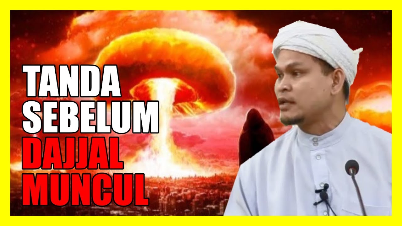 Tanda Tanda Sebelum Kemunculan Dajjal - Ustaz Abdullah Khairi