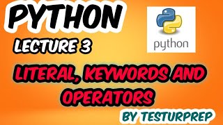 LITERAL , KEYWORDS AND OPERATORS || Python lecture 3