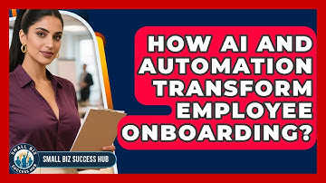 How AI And Automation Transform Employee Onboarding? - Small Biz Success Hub
