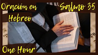 One Hour with Salm 35. Una Hora con el Salmo 35. Oración con los Salmos en Hebreo.