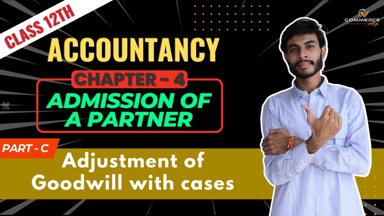 Adjustment of Goodwill with cases 12th Acoounts Admission of a