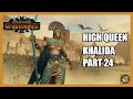 The Last Steps Khalida Total War Warhammer 3 Episode 24