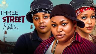 Three Street Sisters || RUTH KADIRI UCHE MONTANA BIMBO ADEMOYE || 2026 Nigerian Movie