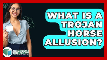What Is A Trojan Horse Allusion? - The Language Library