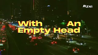 Rizal - With An Empty Head