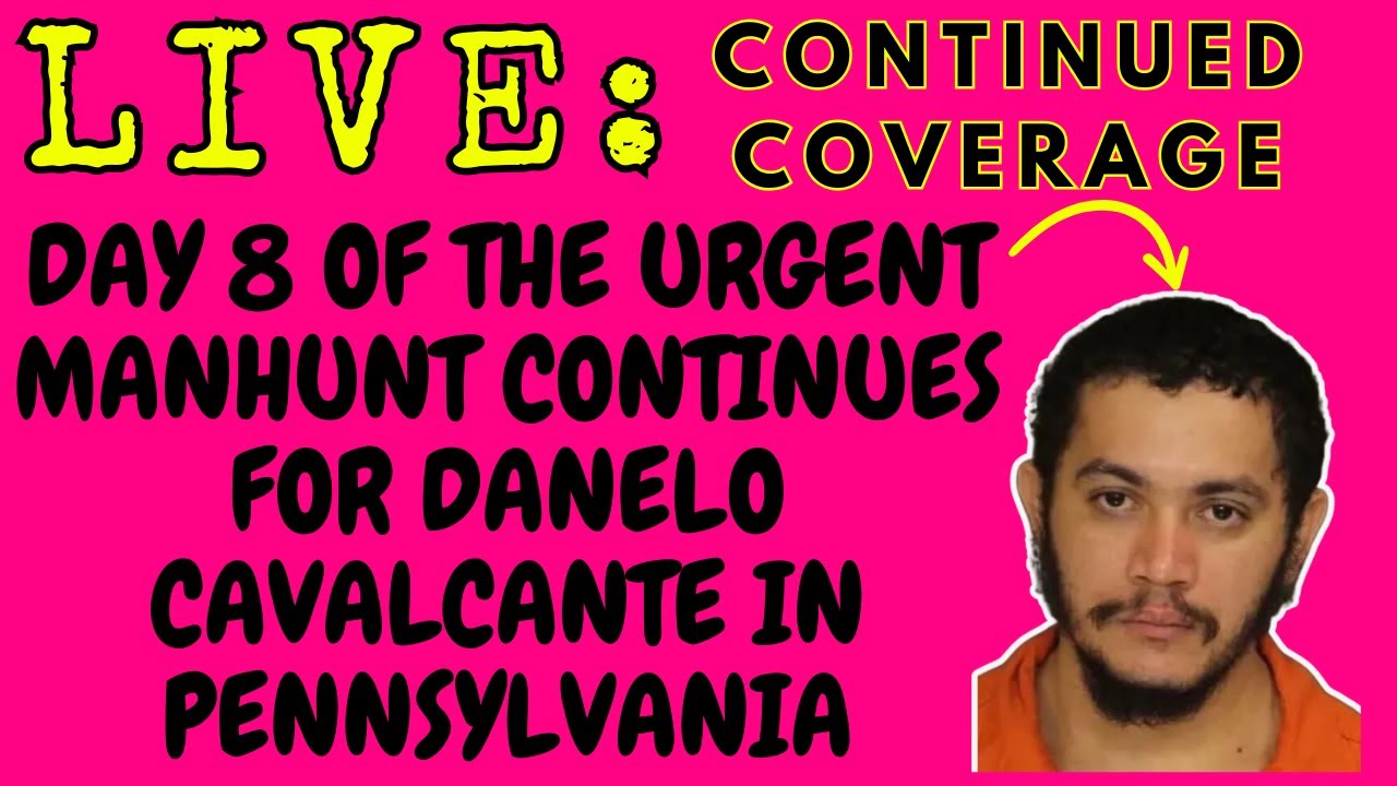 LIVE COVERAGE: Day 8 In The Manhunt For Danelo Cavalcante in ...
