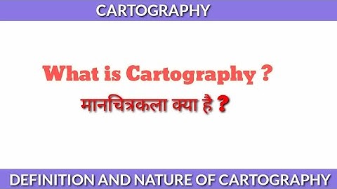 What is Cartography?