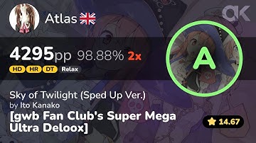 🔴 RELAX PP RECORD // Atlas | Ito Kanako - Sky of Twilight [gwb Fan Club] +HDDTHRRX 98.88% 4295pp 2❌