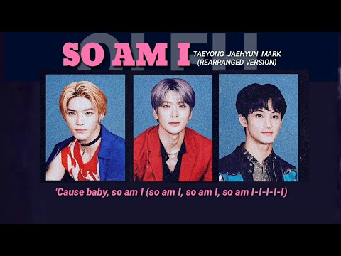 'So Am I' Taeyong, Doyoung, Jaehyun, Mark (Rearranged ver.)