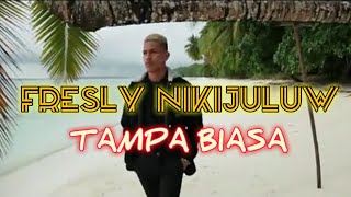 TANPA BIASA x Fresly Nikijuluw ( LIRIK )