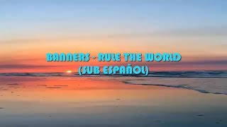 BANNERS - Rule The World (Sub Español)