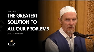The Ultimate cure to all worries of this World - Awakening the Heart - Shaykh Abdal Hakim Murad