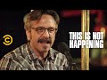 Marc Maron - Brain Cancer - This Is Not Happening - Uncensored