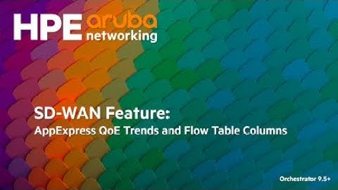 SD-WAN Feature: AppExpress QoE Trends and Flow Table Columns