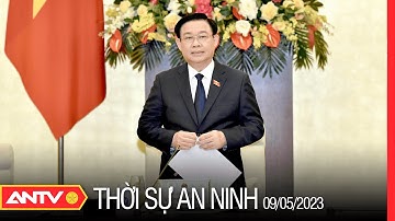 Thời sự an ninh ngày 9/5: Khai mạc phiên họp thứ 23 của Ủy ban thường vụ Quốc hội | ANTV