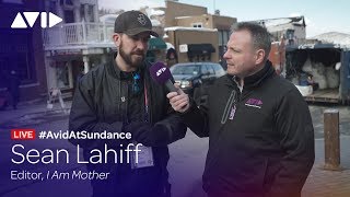 #AvidAtSundance | Sean Lahiff Edited I Am Mother