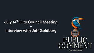 Public Comment, Episode 1: July 14th City Council Meeting + Interview with Jeff Goldberg