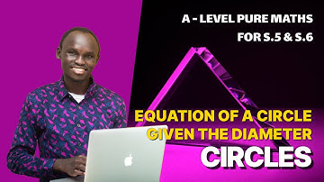 003. DIAMETER OF A CIRCLE | A LEVEL PURE MATHS | FOR SENIOR FIVE AND SENIOR SIX (UNEB)