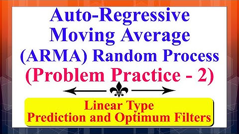 Auto-Regressive Moving Average (ARMA) Random Process (Problem Practice - 2) | Signal Processing