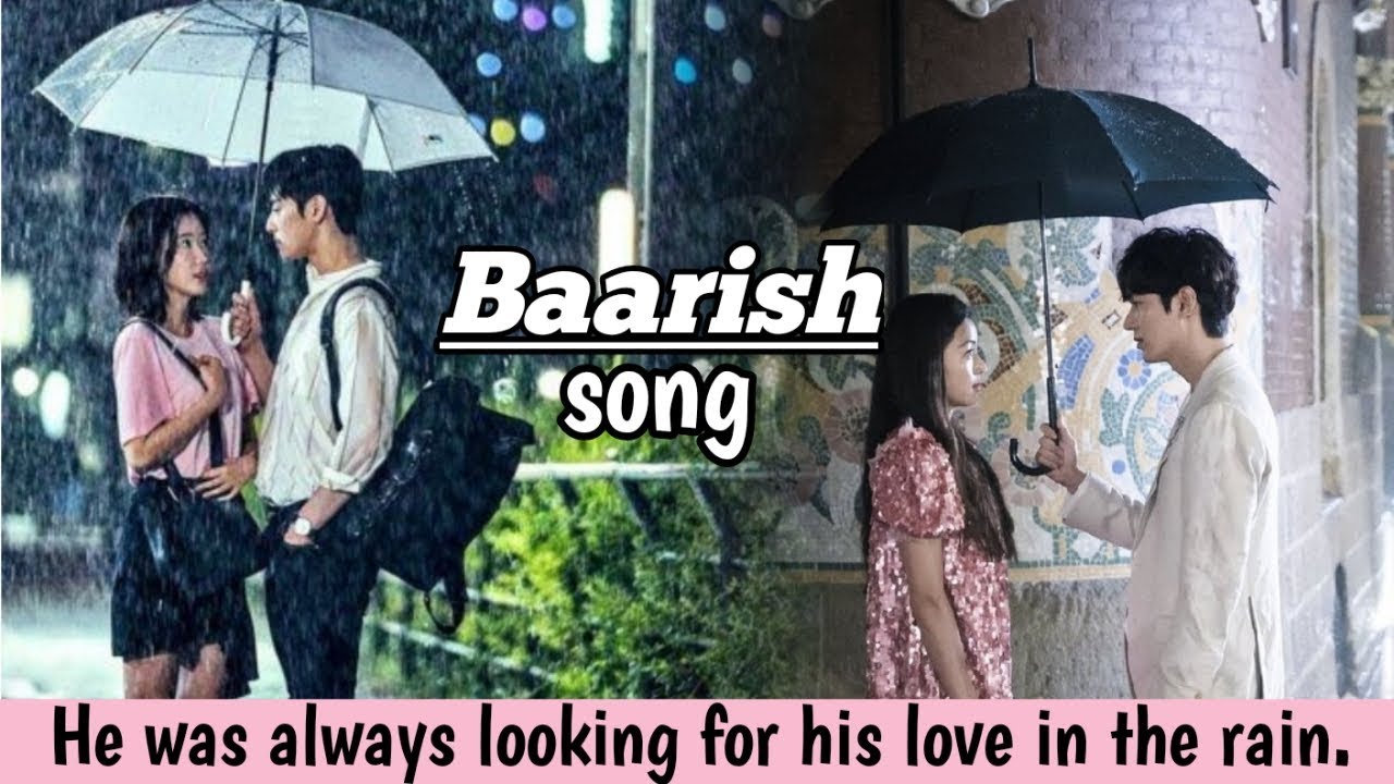 BAARISH Song||hindi song on korean drama||kdrama rain scenes|| Korean mix|| Half Girlfriend