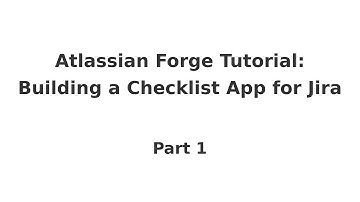 Coding tutorial: building a checklist app for Jira with Atlassian Forge (Part 1)