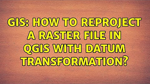 GIS: How to reproject a raster file in QGIS with datum transformation?