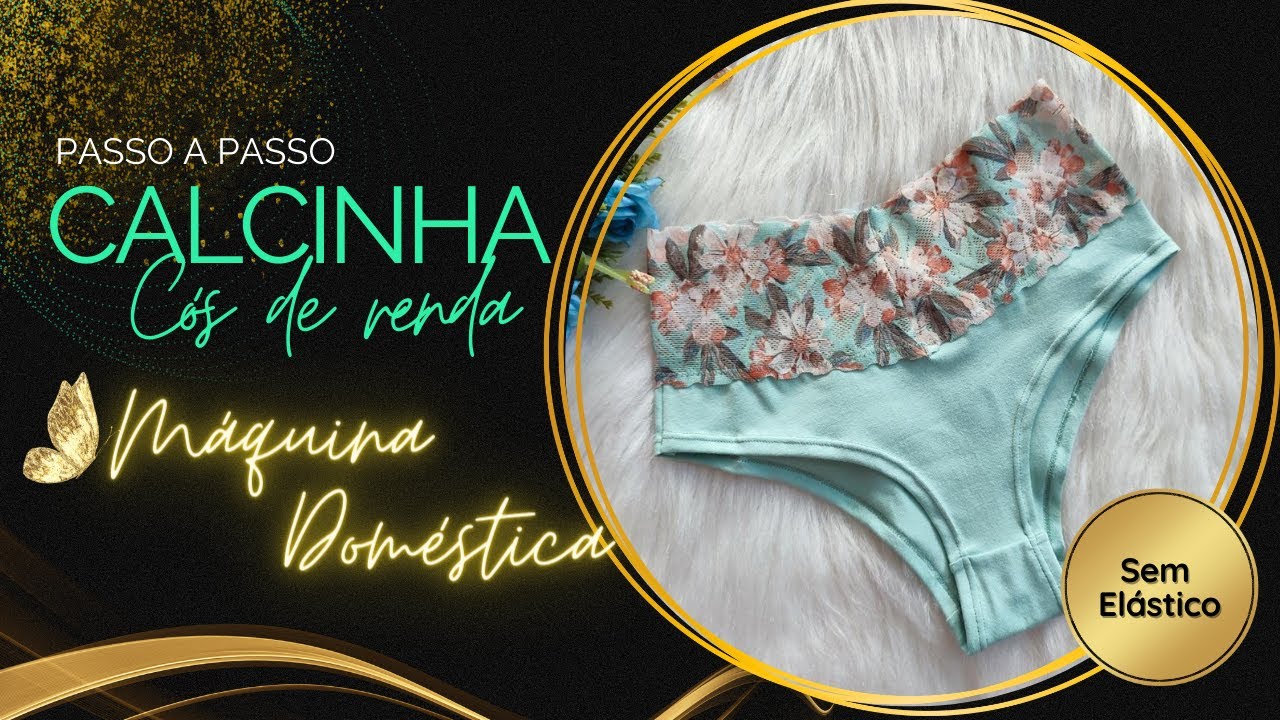 Como Fazer Calcinha Sem Elástico na Máquina Doméstica - Ref.: 150