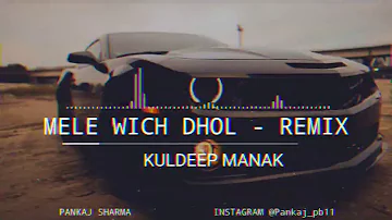 MELE VICH DHOL REMIX - KULDEEP MANAK - MUSIC BY PHANTOM - PANKAJ SHARMA _ #pankaj_pb11