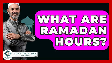 What Are Ramadan Hours? - Islamic Knowledge Network