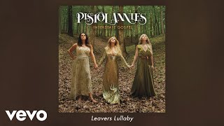 Смотреть клип Pistol Annies - Leavers Lullaby (Official Audio)