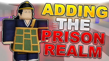 ADDING THE PRISON REALM To My CUSTOM Jujutsu Shenanigans MAP...