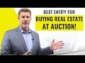Best Entity For Buying Real Estate At Auction (BEST TIPS!)